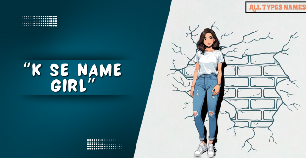 K Se Name Girl
